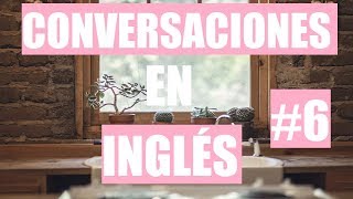 Conversaciones en inglés 6 [upl. by Mcclenaghan312]