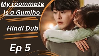 My roommate Is a Gumiho ♡ Ep 5 ♡ Hindi Dubbed korean drama [upl. by Lasko]