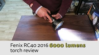 Fenix RC40 2016 6000 lumens torch  review [upl. by Hodosh]