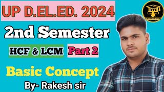 UP DELED 2nd Semester maths 2024  Up BTC Classes 2nd sem  HCF amp LCM Class BYRakesh sir maths [upl. by Eadnus]