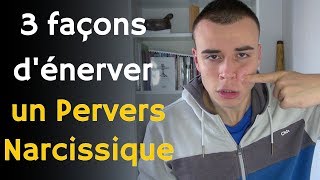 Comment énerver un Perver Narcissique  3 Techniques pacifiques [upl. by Margaret]