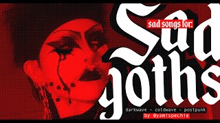 SAD SONGS FOR SAD GOTHS Darkwave  Coldwave  Postpunk 🩸🩸🩸 [upl. by Glanti]