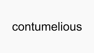 How to pronounce contumelious [upl. by Siulesoj]