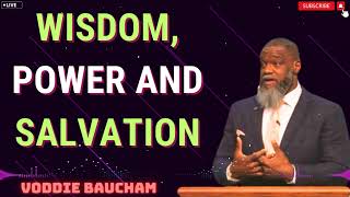 Voddie Bauchams 2024  Wisdom Power and Salvation [upl. by Rosenblast]