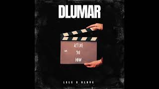 DLUMAR quotAct Like You Knowquot Featuring LELE DLOVE [upl. by Goldston]