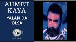 Yalan da Olsa Ahmet Kaya [upl. by Compte95]