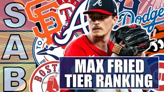 Tier Ranking Max Fried TeamsDodgers Braves Cubs Blue Jays Red Sox amp More [upl. by Rehm]