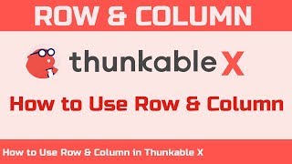 How to Use ROW amp COLUMN in Thunkable X  Thunkable X Tutorials [upl. by Fante318]