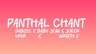 panthal chant song lyrics 🔥🔥ft dabzee baby jean joker mhr wraith vmuri [upl. by Dann585]