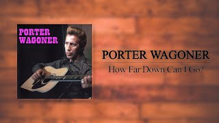 Porter Wagoner  How Far Down Can I Go [upl. by Dorree]