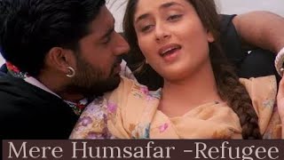 Mere Humsafar RefugeeAbhishek Bachchan Kareena KapoorAlka Yagnik Sonu Nigam [upl. by Arria]