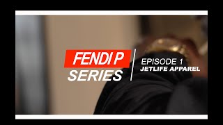 Fendi P Series Episode 01 Jet Life Apparel [upl. by Elisabetta]