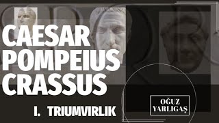 CAESAR POMPEIUS VE CRASSUS Birinci Triumvirlik [upl. by Emyam561]