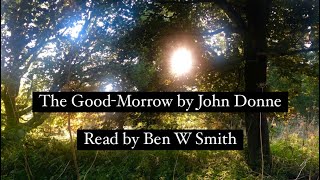 The GoodMorrow by John Donne read by Ben W Smith [upl. by Booker]