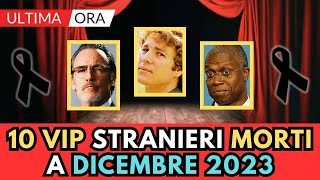 10 ATTORI e CANTANTI stranieri MORTI a Dicembre 2023 [upl. by Rutra]