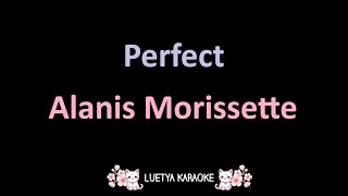 Perfect  Alanis Morissette Karaoke [upl. by Eesyak]