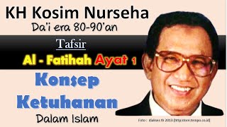 Konsep Ketuhanan  Alfatihah Ayat 1  KH Kosim Nurseha [upl. by Gillett121]