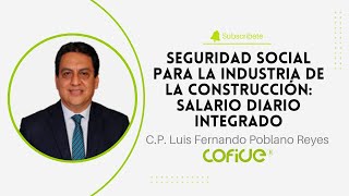 Seguridad Social para la Industria de la Construcción Salario Diario Integrado [upl. by Einnij516]