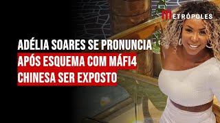 Adélia Soares se pronuncia após esquema com máfi4 chinesa ser exposto [upl. by Esiom]