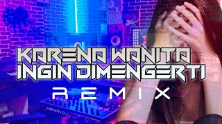 DJ KARENA WANITA INGIN DIMENGERTI  ada band  cover remix [upl. by Wolenik483]