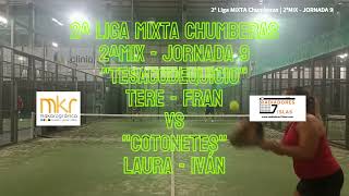 🏆 2ª Liga MIXTA Chumberas  2ªMIX  J9 🎾 TESACODEQUICIO vs COTONETES [upl. by Arbmat]