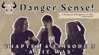 As It Was  Danger Sense  Campaign 1  Chapter 4  Episode 3 [upl. by Kathie]