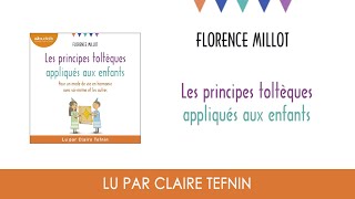 quotLes principes toltèques appliqués aux enfantsquot de Florence Millot lu par CTefnin I Livre audio [upl. by Graf]