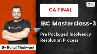 IBC Masterclass 3  Pre Packaged Insolvency Resolution Process  Rahul Thakwani  Unacademy CA Final [upl. by Mehalick183]