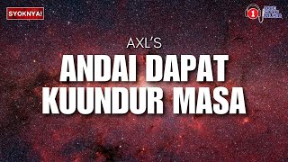 Andai Dapat Ku Undur Masa  AXLs [upl. by Halli]