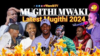 LATEST MUGITHI MWAKI MWAKI 🔥🔥🔥WA WAITHAKA WA JANE KAMWANA WA JANE WANJA ASALI JOY WA MACHARIA [upl. by Ssew]