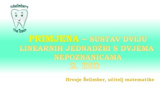 PRIMJENE I PROBLEMSKI ZADACI SUSTAV DVIJU LINEARNIH JEDNADŽBI S DVJEMA NEPOZNANICAMA  H Šelimber [upl. by Arodoet]