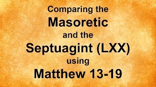 Comparing the Septuagint and the Masoretic Using Matthew 1319 [upl. by Eikcir]