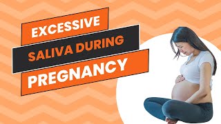 Excessive Saliva During Pregnancy Gravidic Ptyalism [upl. by Lamaj]