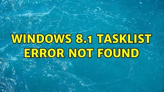 Windows 81 Tasklist ERROR Not found [upl. by Ahsinid759]