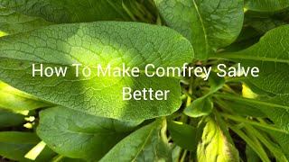 How To Make Comfrey Salve Better [upl. by Hagai]