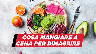 Cosa mangiare a cena per dimagrire [upl. by Brigid98]