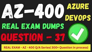 Q 037 AZ 400 DevOps Real Exam Question and answer Dumps CertStudyPro [upl. by Claybourne611]