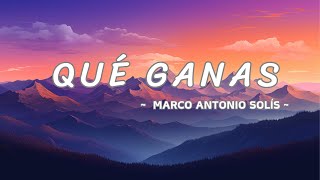 Qué Ganas De Verte  Marco Antonio Solís video letra [upl. by Aivul]