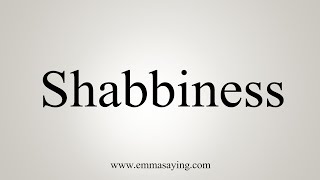 How To Say Shabbiness [upl. by Wilhelmina121]