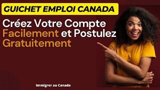 Guichet Emploi  Créez Votre Compte et Postulez Gratuitement pour Travailler au Canada 🇨🇦 [upl. by Anol]