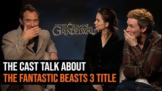 The Cast Talk About The Fantastic Beasts 3 Title [upl. by Philbrook]