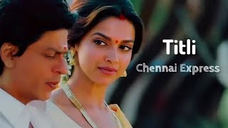 Titli Chennai Express Full Song Sharuk Khan Deepika Padukone [upl. by Kirven]