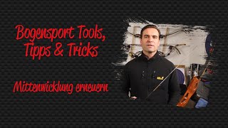 Bogensport Tools Tipps amp Tricks  Anleitung Mittenwicklung erneuern [upl. by Wester]