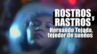 Rostros y Rastros Hernando Tejada tejedor de sueños 1990 [upl. by Annwahsal]