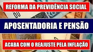 URGENTE  REFORMA DA PREVIDÊNCIA ACABA COM O REAJUSTE DE APOSENTADORIAS E PENSÕES PELA INFLAÇÃO [upl. by Barden]