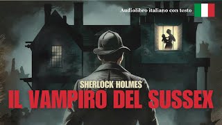 Sherlock Holmes e Il Vampiro del Sussex  Italian reading  Advanced Level  Audiolibro [upl. by Zaragoza840]