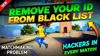 HOW TO REMOVE FREE FIRE ID FROM BLACKLIST  FREE FIRE BLACKLIST ID PROBLEM  MATCHMAKING PROBLEM [upl. by Gabie]