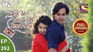 Yeh Un Dinon Ki Baat Hai  Ep 392  Full Episode  22nd March 2019 [upl. by Ginnie]