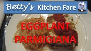 Bettys Eggplant Parmigiana [upl. by Drusus]