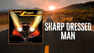 ZZ Top  Sharp Dressed Man  Lyrics [upl. by Buell]